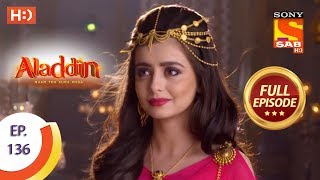 Aladdin  Ep 136  Full Episode  21st February 2019 [upl. by Bogusz]