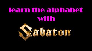 Learn the alphabet with Sabaton [upl. by Ariamoy945]