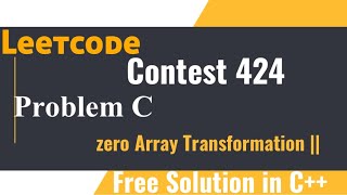 Leetcode Weekly Contest 424  Q3 Zero Array Transformation  Free Solution [upl. by Sisile]