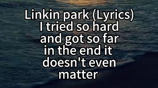 Linkin Park In the End Lyrics  In the End lyrics  English songs with lyrics [upl. by Anelrihs]