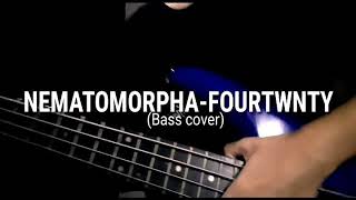 NEMATOMORPHAFOURTWNTY Bass cover [upl. by Nellac]