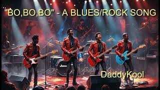 quotBO BO BOquot  A BLUESROCK SONG [upl. by Deeraf206]