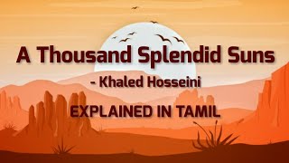 A THOUSAND SPLENDID SUNS by Khaled Hosseini summary in Tamil  South Asian Literature  Novel notes [upl. by Arand981]