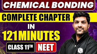 CHEMICAL BONDING in 121 Minutes  Full Chapter Revision  Class 11th NEET [upl. by Pell652]