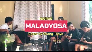 MALADYOSA  Nairud Not Reggae quotCoverquot by SIlang Tasyo [upl. by Lundeen534]