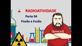 Radioatividade  Parte 4 Fissão e Fusão Nuclear [upl. by Noyerb453]