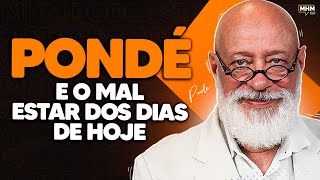 PONDÉ e o MAL ESTAR nos dias de hoje  PODCAST do MHM [upl. by Wivina245]