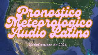 Pronostico Meteorológico AUDIO LATINO 20 de Octubre de 2024 [upl. by Ashly]