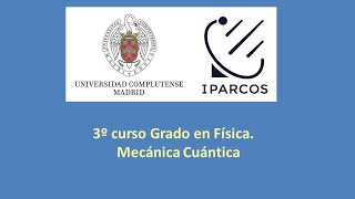 Lección 13b Mecánica Cuántica 2023 3º Grado U Complutense de Madrid Paridad Simetría Interna [upl. by Sachsse]