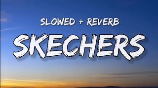 DripReport  Skechers slowed reverb Lyrics [upl. by Ellis7]