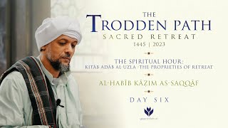 The Spiritual Hour Kitāb adāb aluzla The Proprieties of Retreat  alḤabīb Kāẓim asSaqqāfDay6 [upl. by Nocam]