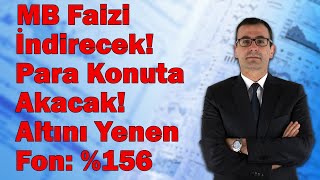 MB Faiz İndirecek Para Konuta Akacak Altını Yenen Fon \u00156 Borsada ne Oldu [upl. by Deron254]