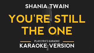 Youre Still The One  Shania Twain Karaoke Version [upl. by Chappie]