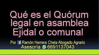 QUÓRUM LEGAL qué es y para qué sirve en la asamblea ejidal o comunal Asesoría Tel 6691137043 [upl. by Irelav]