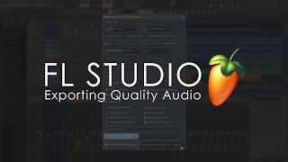 FL STUDIO  Exporting Quality Audio  Getting Started Tutorial [upl. by Notnad]