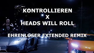 187 Strassenbande amp Yeah Yeah Yeahs  Kontrollieren x Heads Will Roll Ehrenloser Extended Remix [upl. by Gaddi]