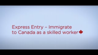 Express Entry – Immigrate to Canada as a skilled worker [upl. by Randy]