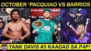 BREAKING PACQUIAO vs Barrios Ikakasa sa October  Tank Davis 3 Kaagad sa P4P [upl. by Melicent443]