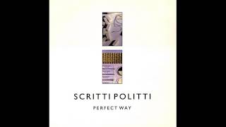 SCRITTI POLITTI  PERFECT WAY EXTENDED MIX  SIDE A  1985 [upl. by Candace]