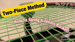 How To String A Tennis Racket 2  TwoPiece Method [upl. by Lundell121]