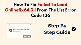 How To Fix Failed To Load Onlinefix64Dll From The List Error Code 126 [upl. by Schouten443]