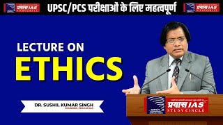 LECTURE ON ETHICS  UPSCPCS  DR SUSHIL SIR  PRAYAS IAS [upl. by Anilas]