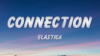 Elastica  Connection Lyrics [upl. by Semela]