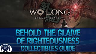 Wo Long Fallen Dynasty  Behold the Glaive of Righteousness Collectible Guide FlagsCicadasetc [upl. by Amiarom]