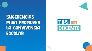 Sugerencias para promover la convivencia escolar  Tips Docente [upl. by Atyekram]