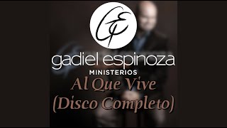 Al Que Vive Disco Completo  Gadiel Espinoza Oficial [upl. by Danzig]