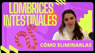 🔴 LOMBRICES intestinales cómo ELIMINARLAS Consejos para eliminar Oxiuros [upl. by Aggie81]