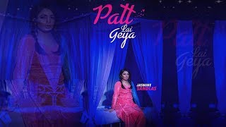 Patt Lai Gaya  Jasmine Sandlas  New Song 2018  Dainik Savera [upl. by Eelegna]