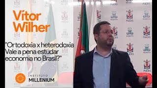 Vítor Wilher quotOrtodoxia x heterodoxia  Vale a pena estudar economia no Brasilquot [upl. by Strauss19]