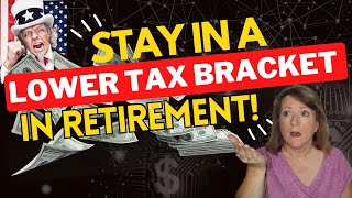 How to Stay in a Lower Tax Bracket in Retirement [upl. by Selfridge499]