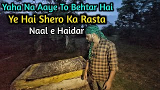 Yaha na aaye to behtar hai  Ye hai shero ka rasta  Hazrat Naal e haidar [upl. by Elylrac]