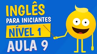 NÍVEL 1  AULA 9  INGLÊS PARA INICIANTES [upl. by Hgielyk118]