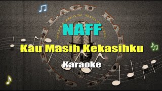 NAFF Kau Masih Kekasihku Karaoke [upl. by Eedissac]