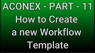 ACONEX  PART  11How to Create a new Workflow Template [upl. by Sevy207]