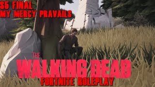 The Walking Dead Fortnite Roleplay S5 Final My Mercy Pravails [upl. by Sad]