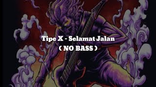 Tipe X  Selamat Jalan NO BASS VocalChordLyric [upl. by Terrilyn236]