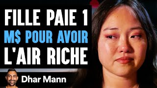 Une Fille Paie 1 M POUR AVOIR Lair Riche  Dhar Mann Studios [upl. by Viguerie]