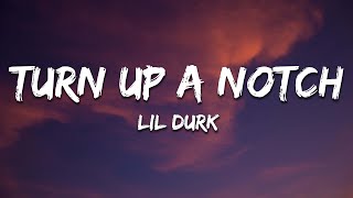 Lil Durk  Turn Up A Notch Lyrics [upl. by Chu722]