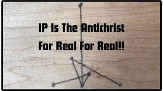 IP Is The Antichrist For Real For Real [upl. by Dierolf]