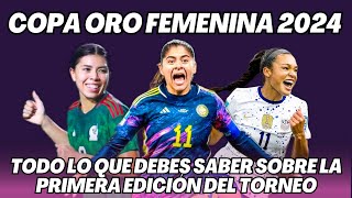 COPA ORO FEMENINA 2024 LO QUE DEBES SABER DEL TORNEO  GRUPOS  FORMATO Y SEDES [upl. by Esmerolda]