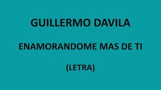 Guillermo Davila  Enamorandome mas de ti LetraLyrics [upl. by Arimlede973]