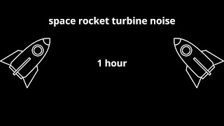 1 hour  Space Rocket Turbine Noise 🚀  Relaxing Sound for Focus Study and Sleep [upl. by Dorena]