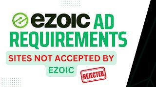 Ezoic Ad Requirements 2023  Sites NOT Accepted by Ezoic and Why [upl. by Nolan]