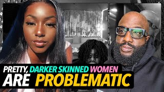 Pretty DarkerSkinned Women Are More Problematic Than LightSkinned Black Women Men Issues [upl. by Illil353]