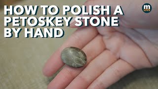 How to Polish a Petoskey Stone By Hand [upl. by Oilla]