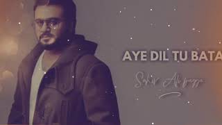 Aye Dil Tu BataFull Song  Sahir Ali Bagga  New Songs 2018 [upl. by Tiram]